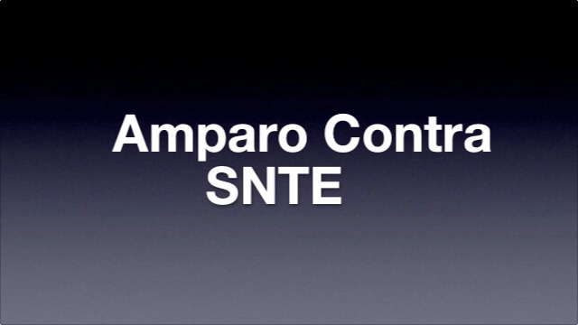 El amparo vs. el SNTE. Explicación de la estrategia jurídica