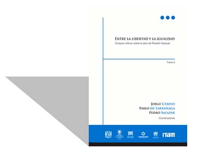Entre la libertad y la igualdad. Ensayos críticos sobre la obra de Rodolfo Vázquez