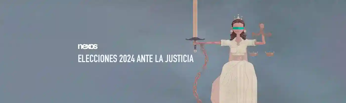 Elecciones 2024 ante la justicia